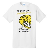 I Lost My Cheeseginity In Kenosha Wisconsin Tall T-Shirt