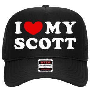 I Love My Scott I Heart My Scott High Crown Mesh Back Trucker Hat