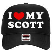 I Love My Scott I Heart My Scott High Crown Mesh Back Trucker Hat