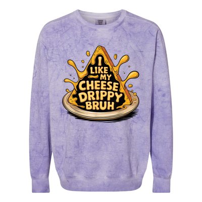 I Like My Cheese Drippy Bruh Funny Meme Pop Culture Colorblast Crewneck Sweatshirt