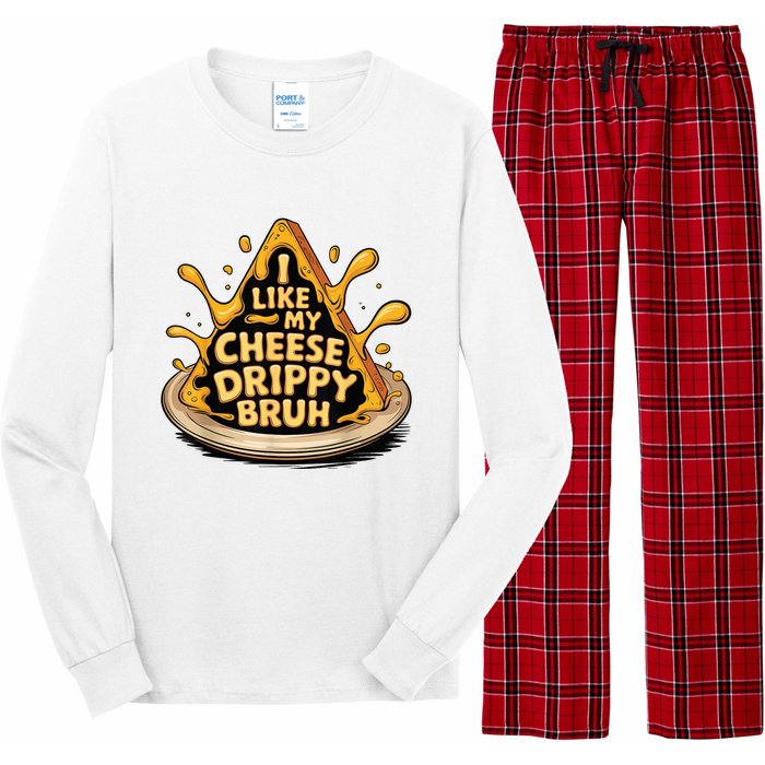 I Like My Cheese Drippy Bruh Funny Meme Pop Culture Long Sleeve Pajama Set