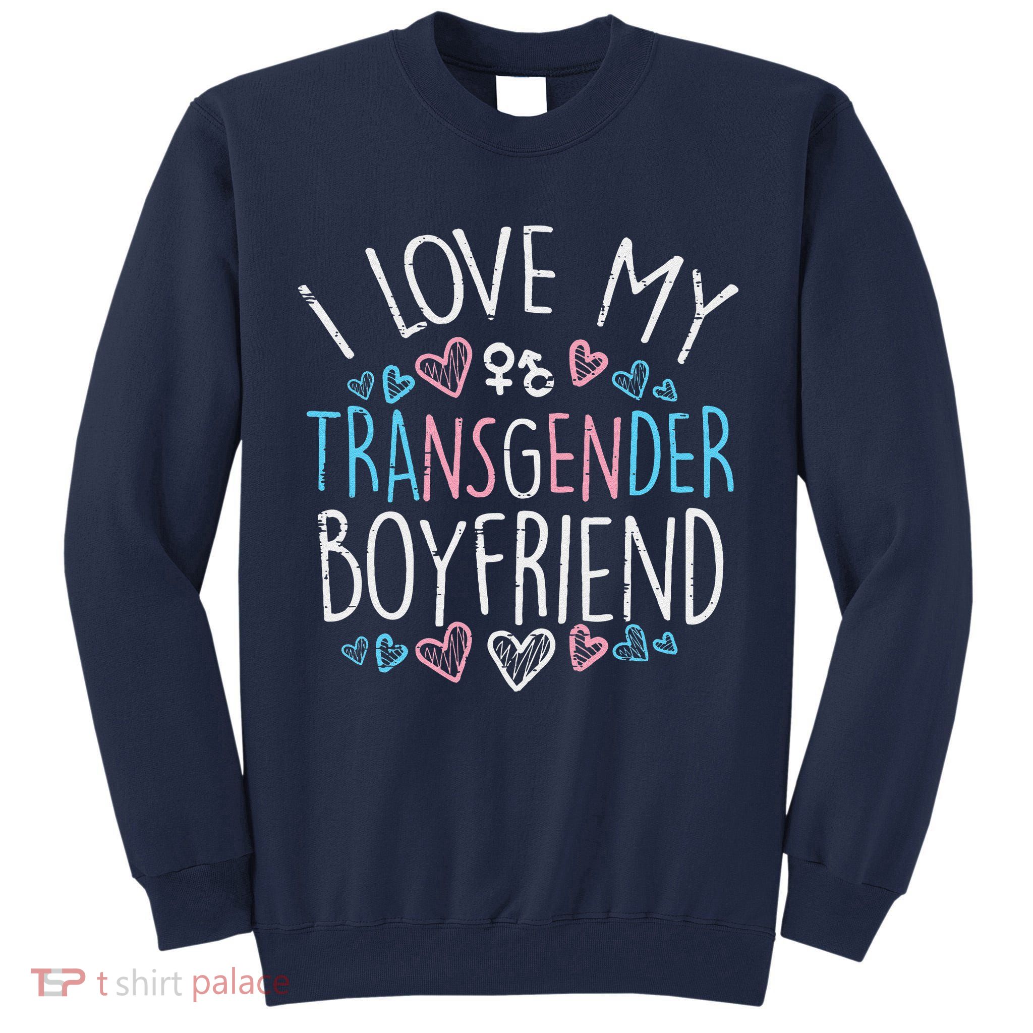 I Love My Transg Boyfriend Transsexual Transg Lgbt Women Tall Sweatshirt