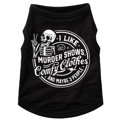 I Like Murder Shows Comfy Clothes And Maybe 3 People Skull Doggie Tank
