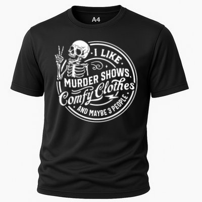 I Like Murder Shows Comfy Clothes And Maybe 3 People Skull Performance Shirt