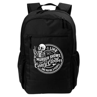 I Like Murder Shows Comfy Clothes And Maybe 3 People Skull Backpack