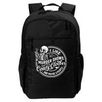 I Like Murder Shows Comfy Clothes And Maybe 3 People Skull Backpack
