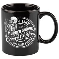 I Like Murder Shows Comfy Clothes And Maybe 3 People Skull 11oz C Handle Ceramic Mug