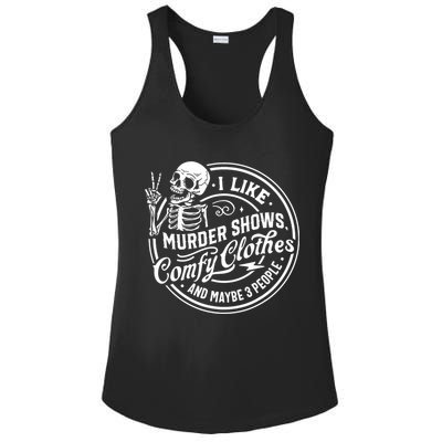 I Like Murder Shows Comfy Clothes And Maybe 3 People Skull Ladies PosiCharge Competitor Racerback Tank