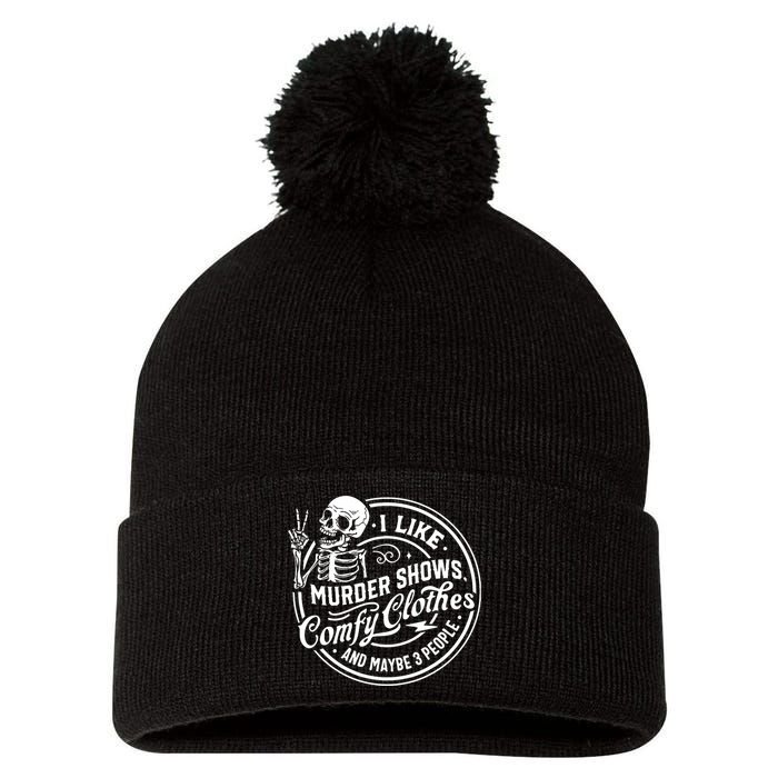 I Like Murder Shows Comfy Clothes And Maybe 3 People Skull Pom Pom 12in Knit Beanie