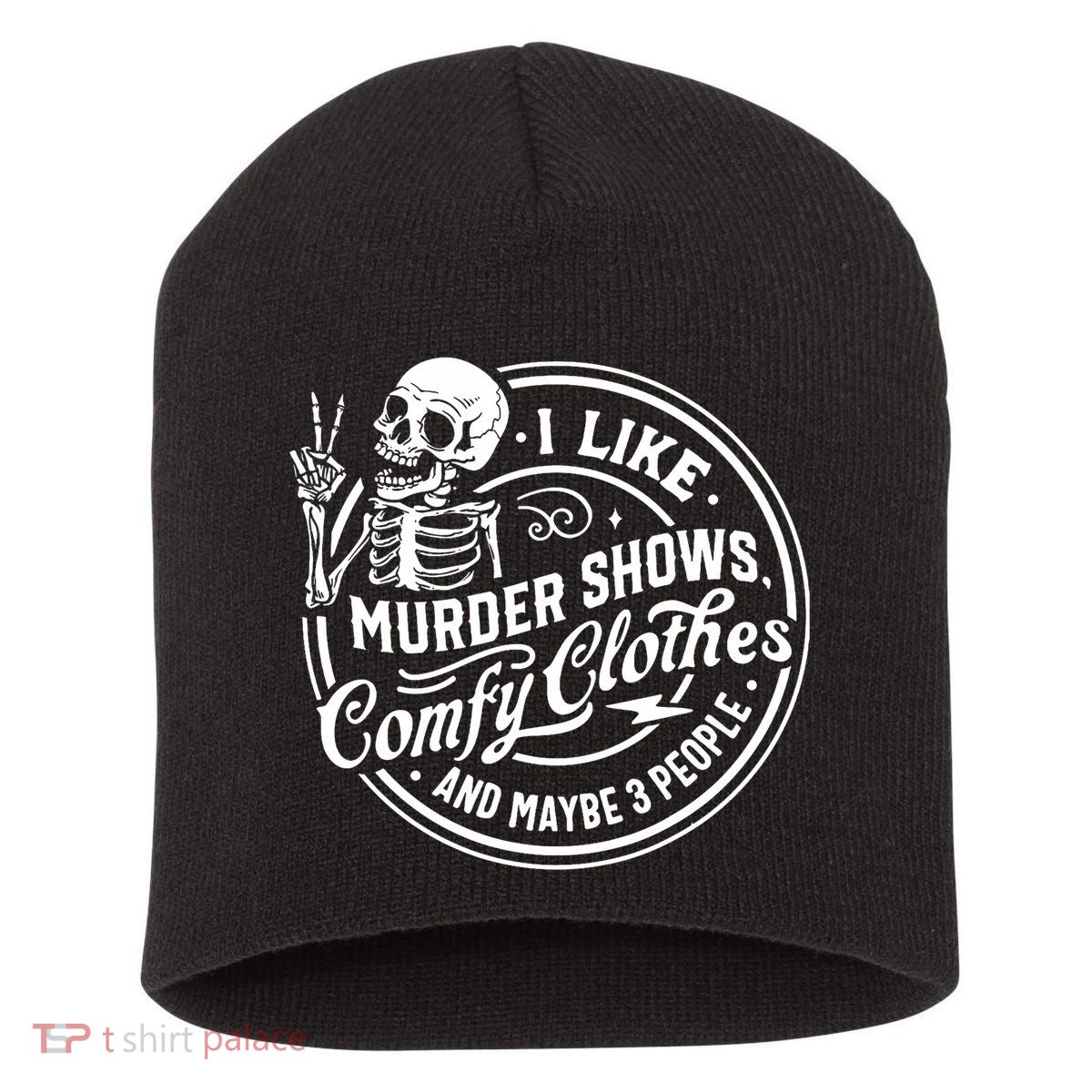 I Like Murder Shows Comfy Clothes And Maybe 3 People Skull Short Acrylic Beanie