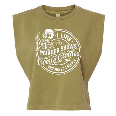 I Like Murder Shows Comfy Clothes And Maybe 3 People Skull Garment-Dyed Women's Muscle Tee