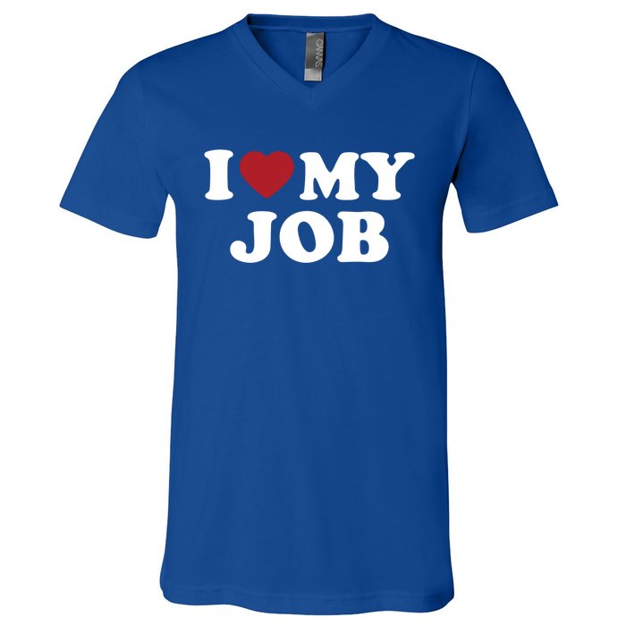 I Love My Job Design Gift V-Neck T-Shirt