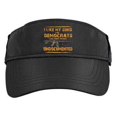 I Like My Guns Like Democrats Like Their Voters Undocumented Adult Drive Performance Visor