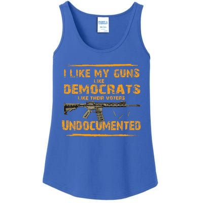 I Like My Guns Like Democrats Like Their Voters Undocumented Ladies Essential Tank