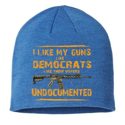 I Like My Guns Like Democrats Like Their Voters Undocumented Sustainable Beanie