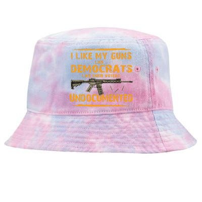 I Like My Guns Like Democrats Like Their Voters Undocumented Tie-Dyed Bucket Hat