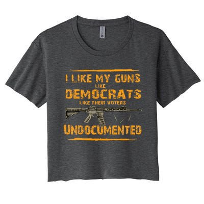 I Like My Guns Like Democrats Like Their Voters Undocumented Women's Crop Top Tee