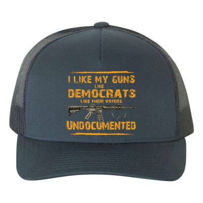 I Like My Guns Like Democrats Like Their Voters Undocumented Yupoong Adult 5-Panel Trucker Hat