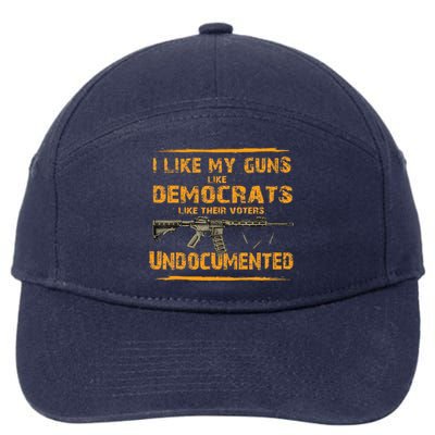 I Like My Guns Like Democrats Like Their Voters Undocumented 7-Panel Snapback Hat