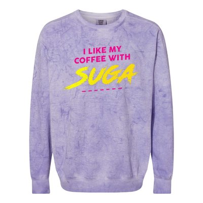 I Like My Coffee With Suga Colorblast Crewneck Sweatshirt