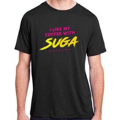 I Like My Coffee With Suga Adult ChromaSoft Performance T-Shirt