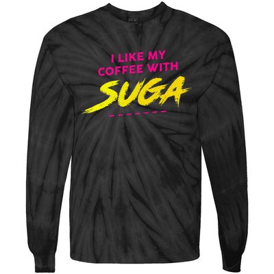 I Like My Coffee With Suga Tie-Dye Long Sleeve Shirt