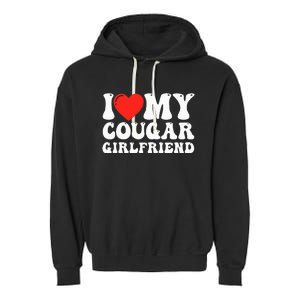 I Love My Cougar Girlfriend I Heart My Cougar Girlfriend GF Garment-Dyed Fleece Hoodie