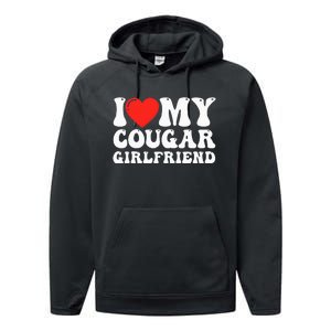 I Love My Cougar Girlfriend I Heart My Cougar Girlfriend GF Performance Fleece Hoodie