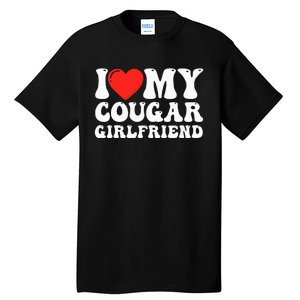 I Love My Cougar Girlfriend I Heart My Cougar Girlfriend GF Tall T-Shirt