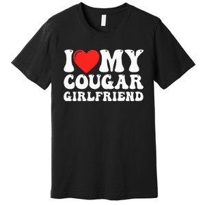 I Love My Cougar Girlfriend I Heart My Cougar Girlfriend GF Premium T-Shirt