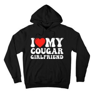 I Love My Cougar Girlfriend I Heart My Cougar Girlfriend GF Tall Hoodie