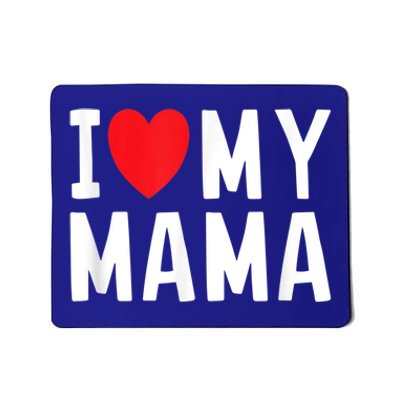 I Love My Mama Heart Celebrate Mom Gift Mousepad