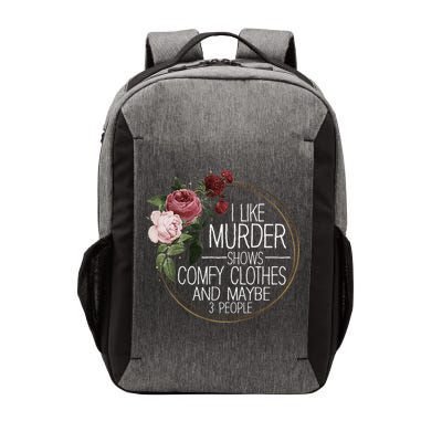 I Like Murder Shows Comfy Clothes And Maybe 3 People Vector Backpack