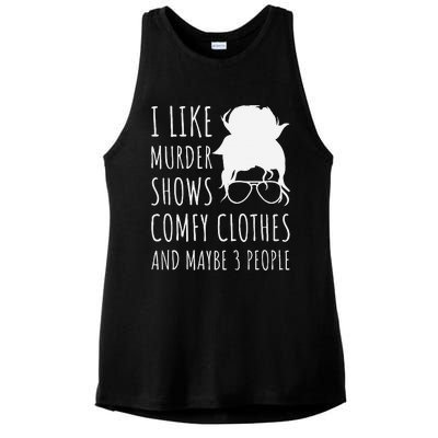 I Like Murder Shows Comfy Clothes And Maybe 3 People Ladies PosiCharge Tri-Blend Wicking Tank