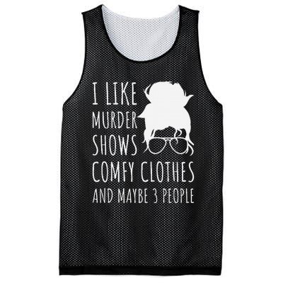 I Like Murder Shows Comfy Clothes And Maybe 3 People Mesh Reversible Basketball Jersey Tank