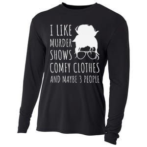 I Like Murder Shows Comfy Clothes And Maybe 3 People Cooling Performance Long Sleeve Crew