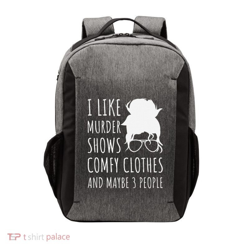 I Like Murder Shows Comfy Clothes And Maybe 3 People Vector Backpack