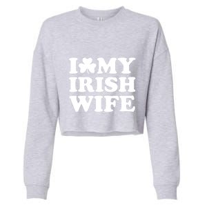 I Love My Irish Wife Shirt Novelty St Patricks Day Cropped Pullover Crew