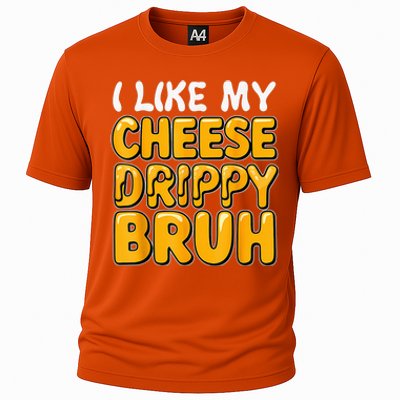 I Like My Cheese Drippy Bruh Funny Meme Pop Culture Cooling Performance Crew T-Shirt