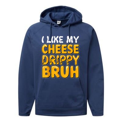 I Like My Cheese Drippy Bruh Funny Meme Pop Culture Performance Fleece Hoodie