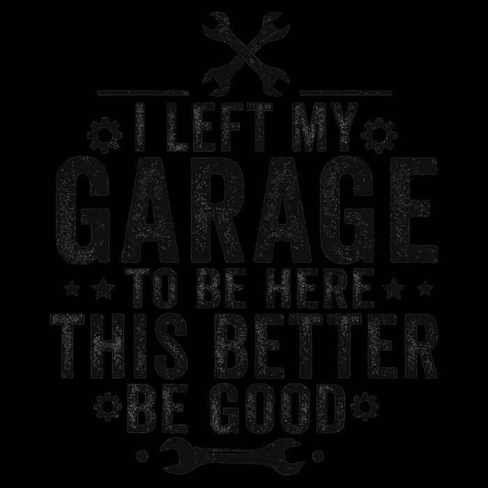 I Left My Garage To Be Here This Better Good Mechanic Car 16oz Travel Tumbler
