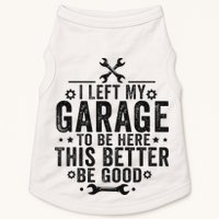 I Left My Garage To Be Here This Better Good Mechanic Car Doggie Tank