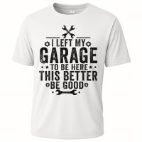 I Left My Garage To Be Here This Better Good Mechanic Car Cooling Performance Crew T-Shirt