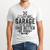 I Left My Garage To Be Here This Better Good Mechanic Car V-Neck T-Shirt