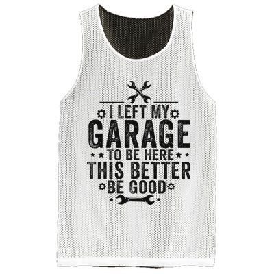 I Left My Garage To Be Here This Better Good Mechanic Car Mesh Reversible Basketball Jersey Tank