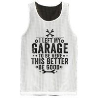 I Left My Garage To Be Here This Better Good Mechanic Car Mesh Reversible Basketball Jersey Tank