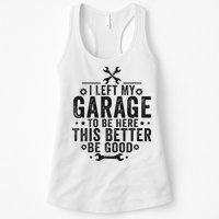 I Left My Garage To Be Here This Better Good Mechanic Car Womens Tank Top