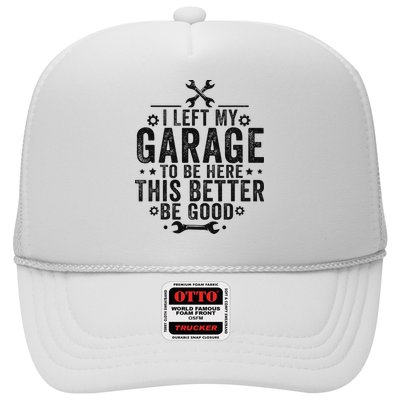 I Left My Garage To Be Here This Better Good Mechanic Car Hat