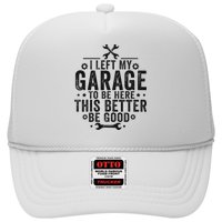 I Left My Garage To Be Here This Better Good Mechanic Car Hat