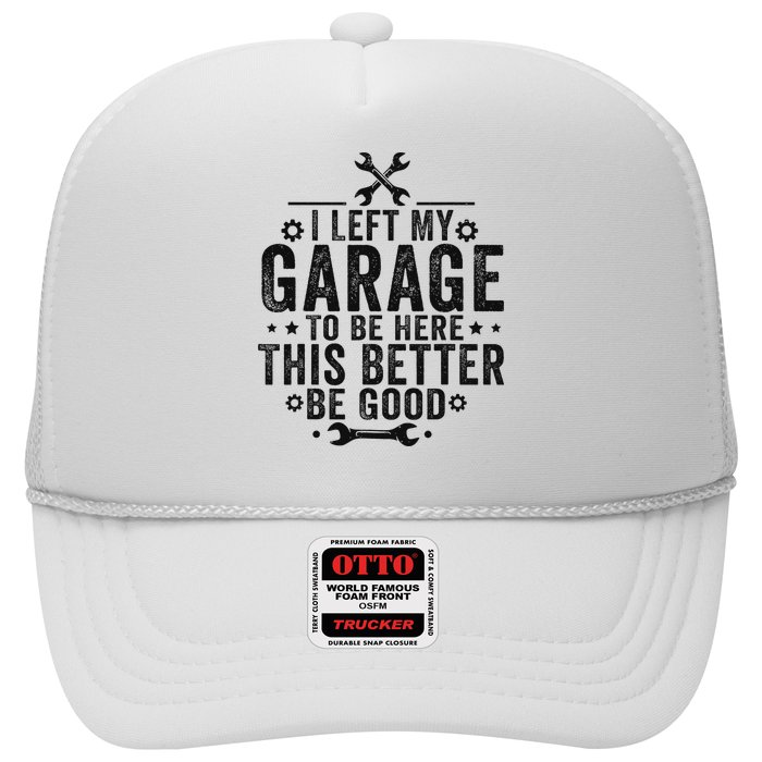 I Left My Garage To Be Here This Better Good Mechanic Car Hat